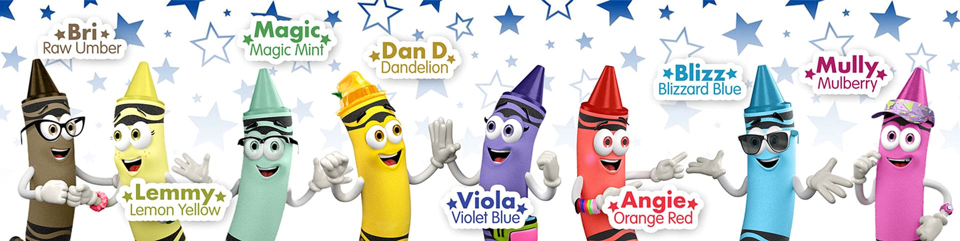 Bri, Raw Umber; Lemmy, Lemon Yellow; Magic, Magic Mint; Mully, Mulberry; Dan D, Dandelion; Viola, Violet Blue; Angie, Orange Red; Blizz, Blizzard Blue crayon characters