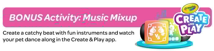 Day 1: Music Mixup Create a catchy beat with fun instruments and watch your pet dance along!