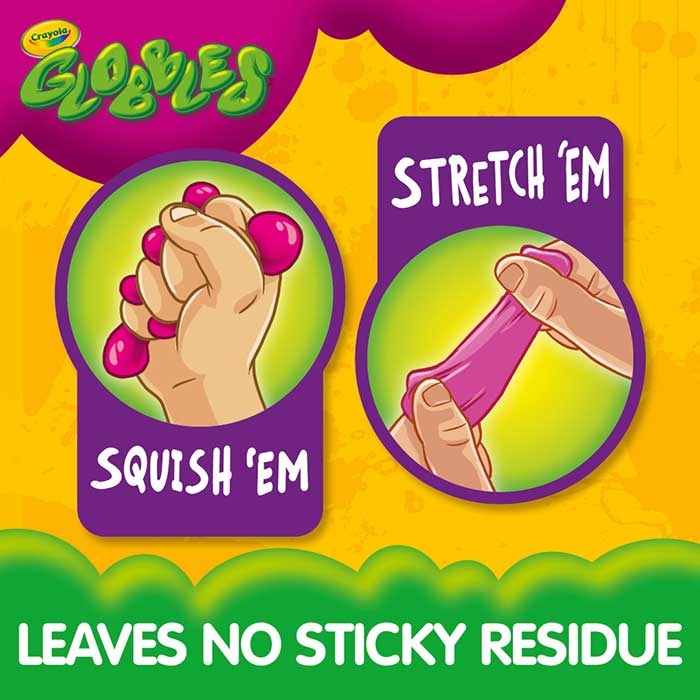 Globbles. Squich 'em. Stretch 'em. Leaves no sticky residue.