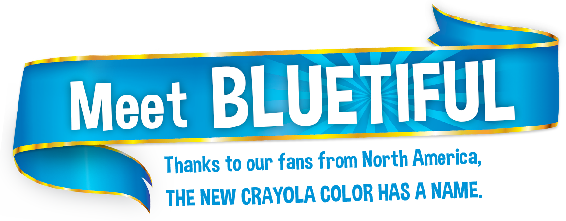 Meet Bluetiful Thanks to our fans from North America Crayola's new blue has a name!